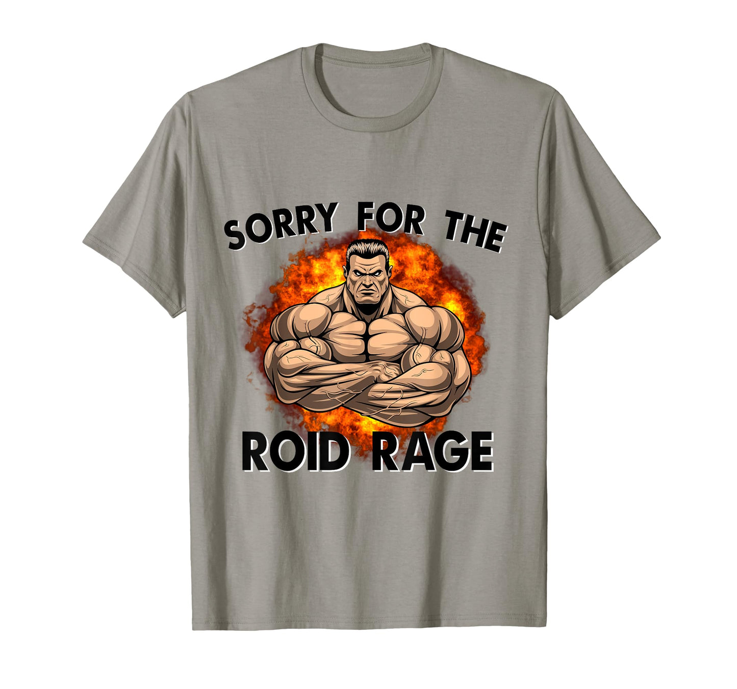 Sorry For The Roid Rage Anabolic Funny Gym Testosterone T-Shirt