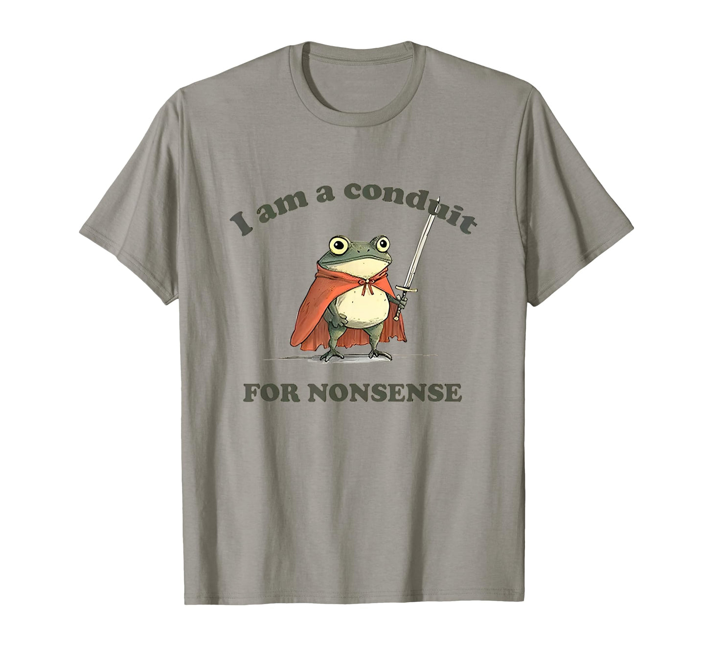 I Am A Conduit For Nonsense Funny Frog T-Shirt