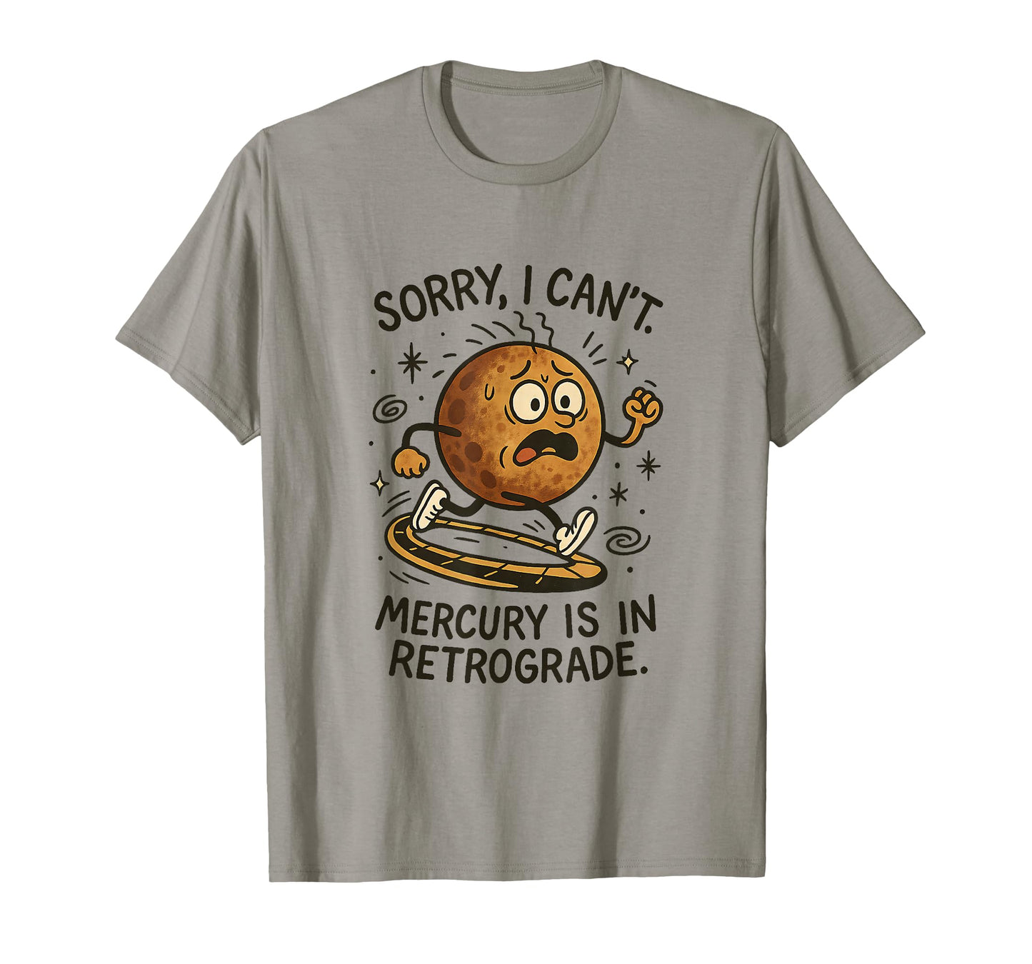 Funny Mercury Retrograde Astrology Sorry I Can't Sarcastic T-Shirt