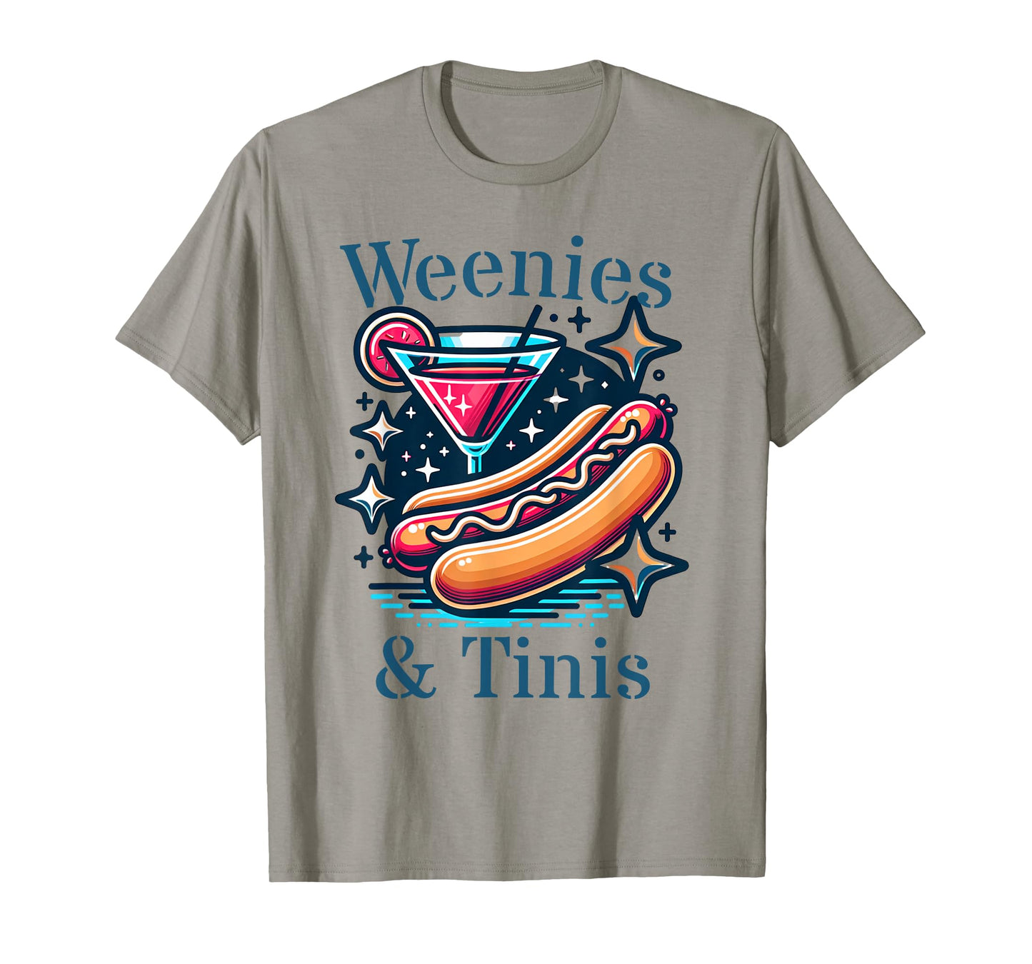 Weenies and martinis hotdog with martini weenies and tinis Men Women T-Shirt