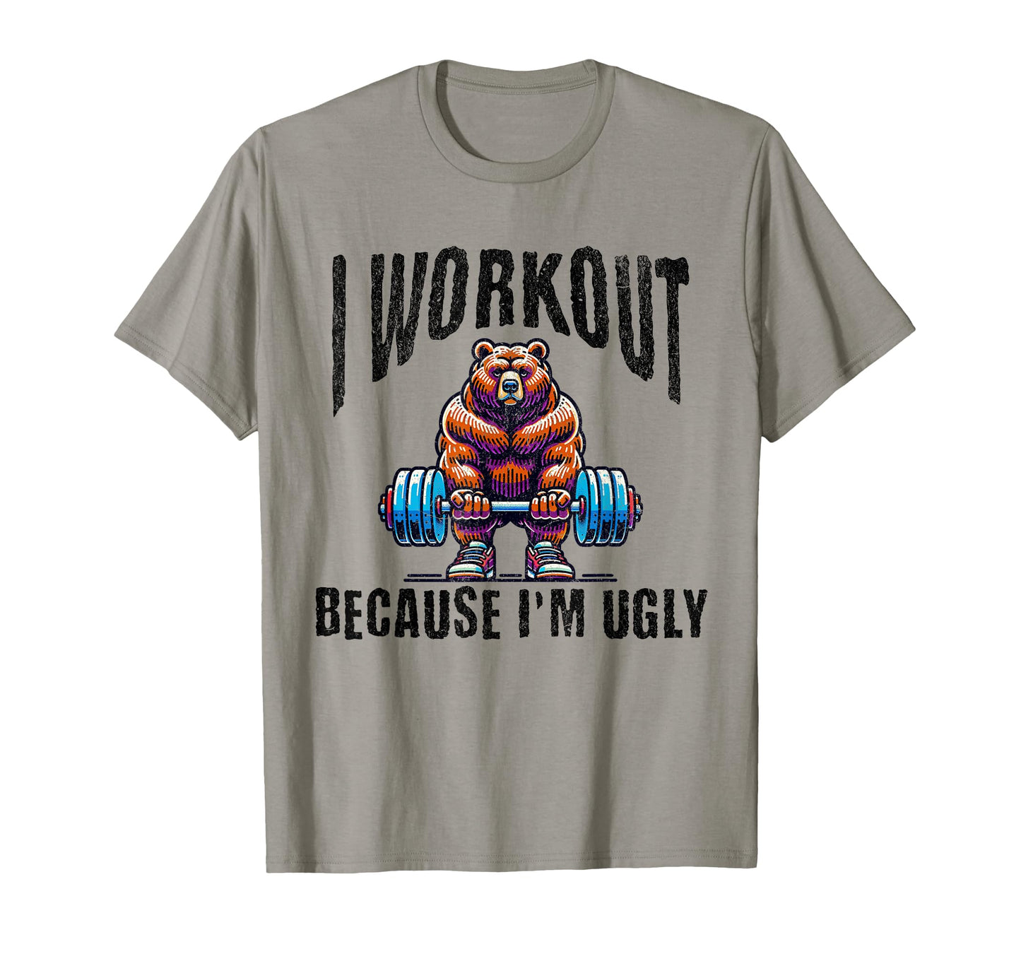 I Workout Because I'm Ugly Motivational T-Shirt