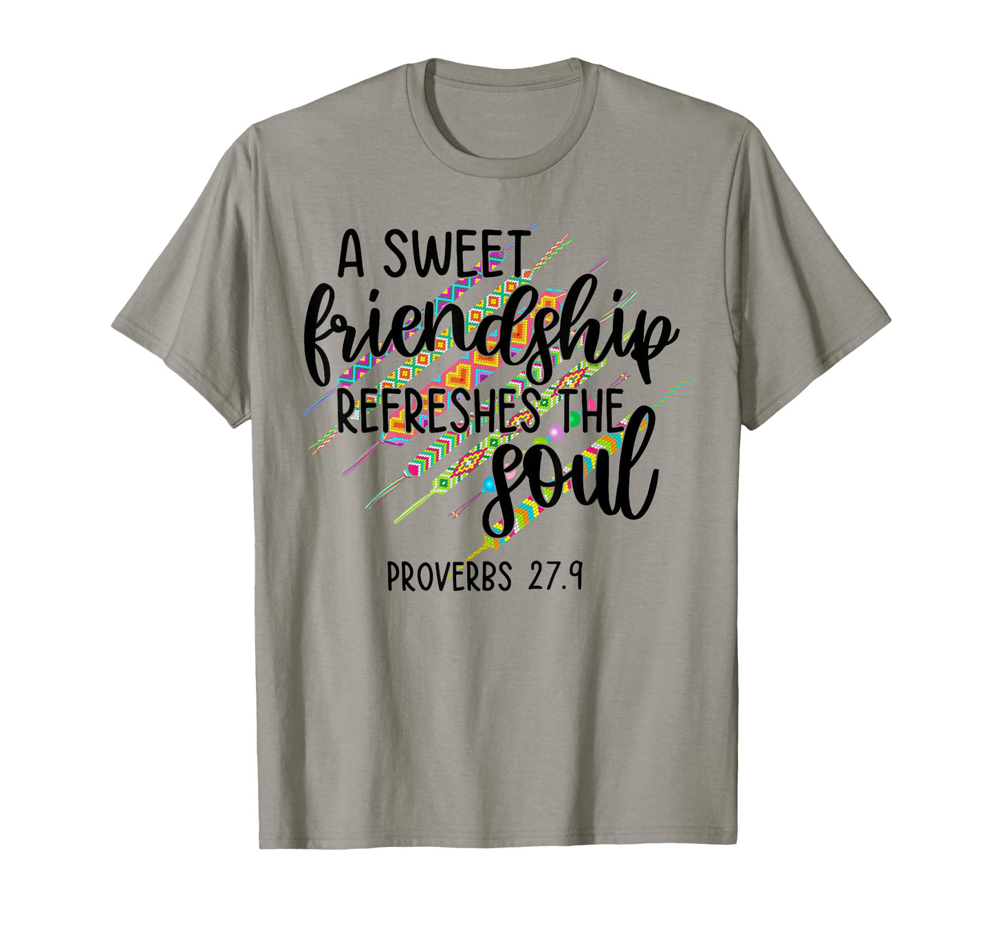 A Sweet Friendship Refreshes The Soul Proverb 27:9 Christian T-Shirt