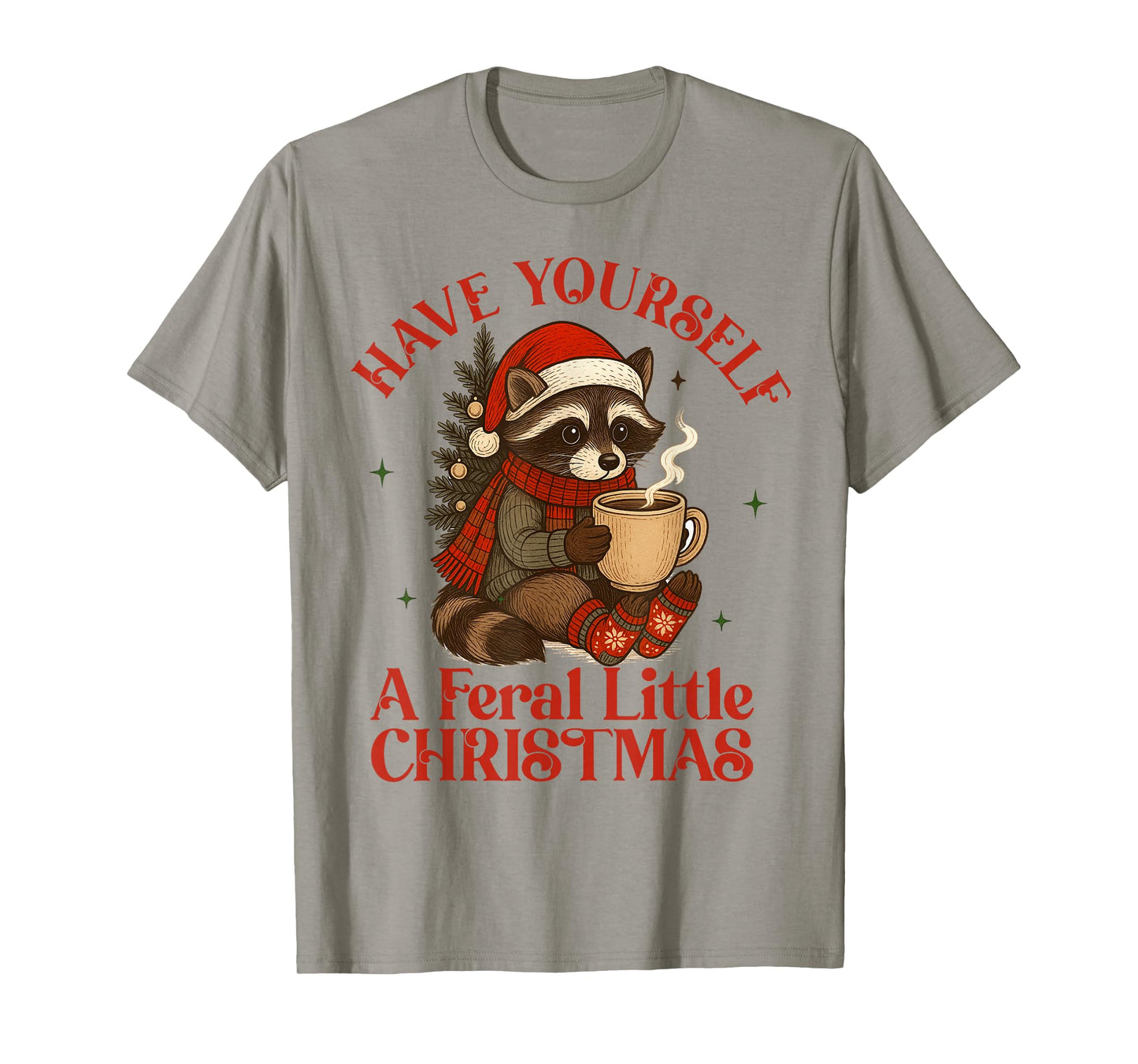 Xmas Vibes Racoon Have Yourself Feral Little A Christmas T-Shirt