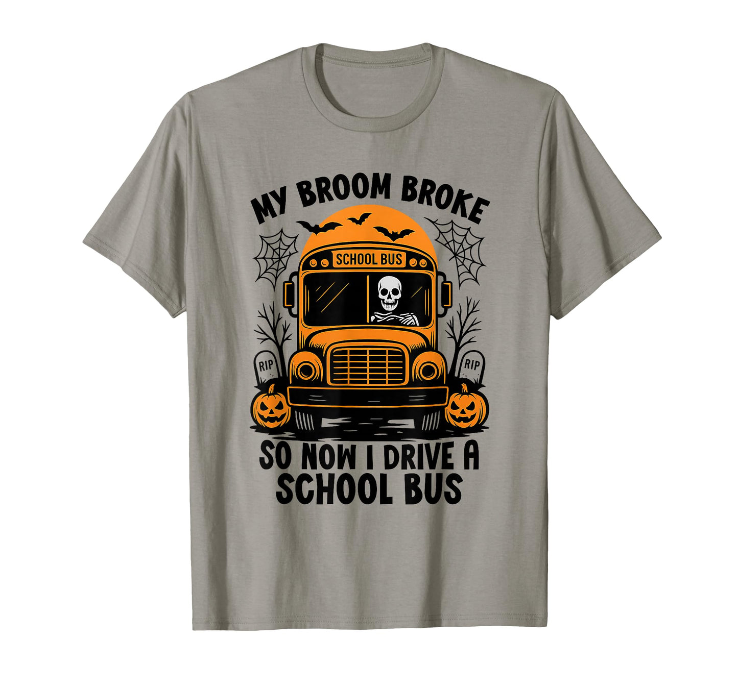My Broom Broke So Now I Drive A School Bus Driver Halloween T-Shirt
