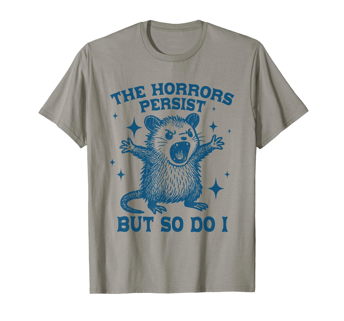 The Horrors Persist But So Do I Vintage Opossum T-Shirt