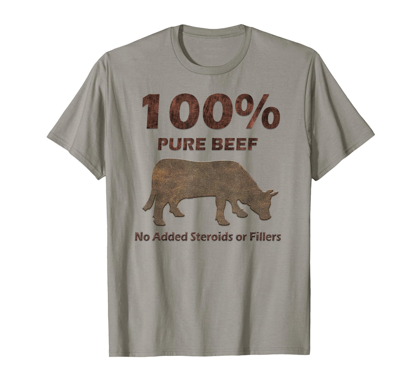 100% Pure Beef No Steroids or Fillers Tshirt