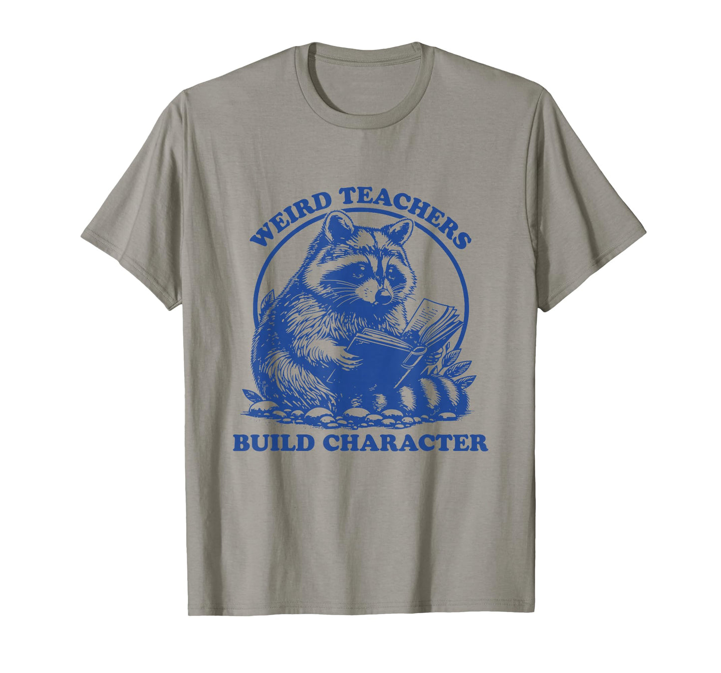 Weird Teachers Build Character Appreciation Raccoon T-Shirt