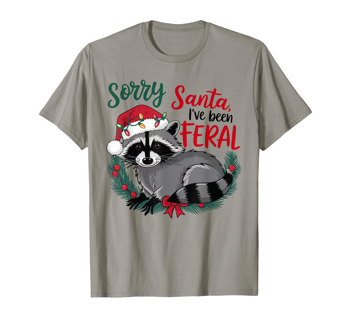 Sorry Santa I’ve Been Feral Raccoon Christmas Funny Xmas T-Shirt