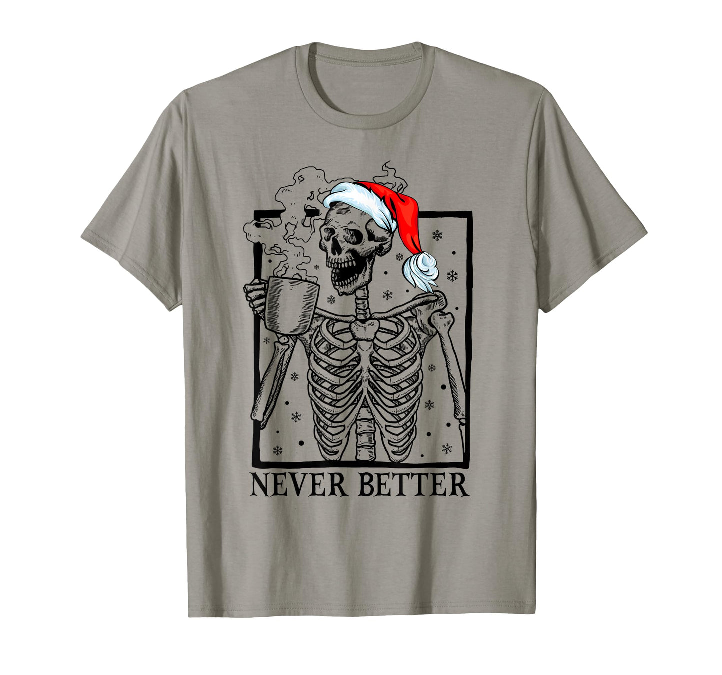 Santa Skeleton Skull Drinking Coffee Never Better Christmas T-Shirt