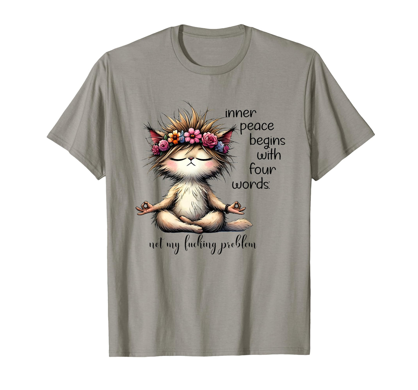 Inner Peace Begins With Four Words Not My Fucking Problem T-Shirt