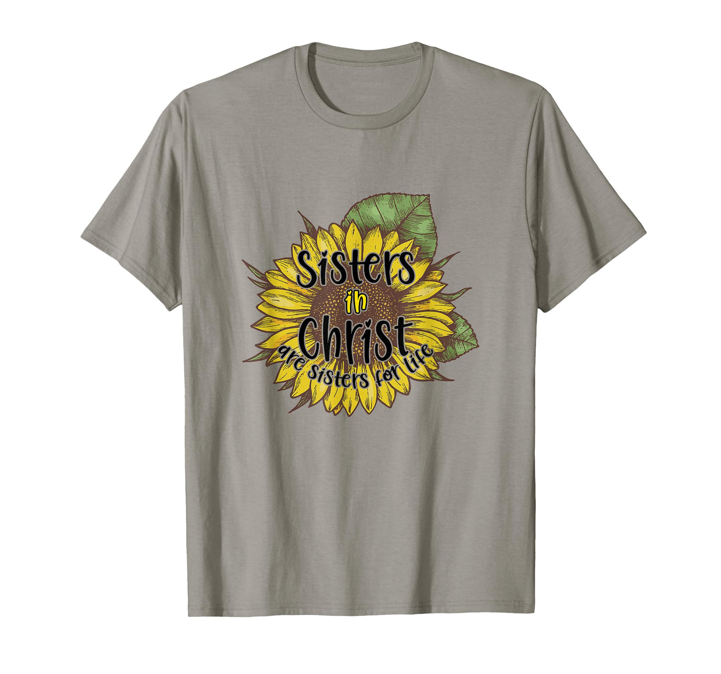 Sisters In Christ Are Sisters For Life Sunflower Christian T-Shirt