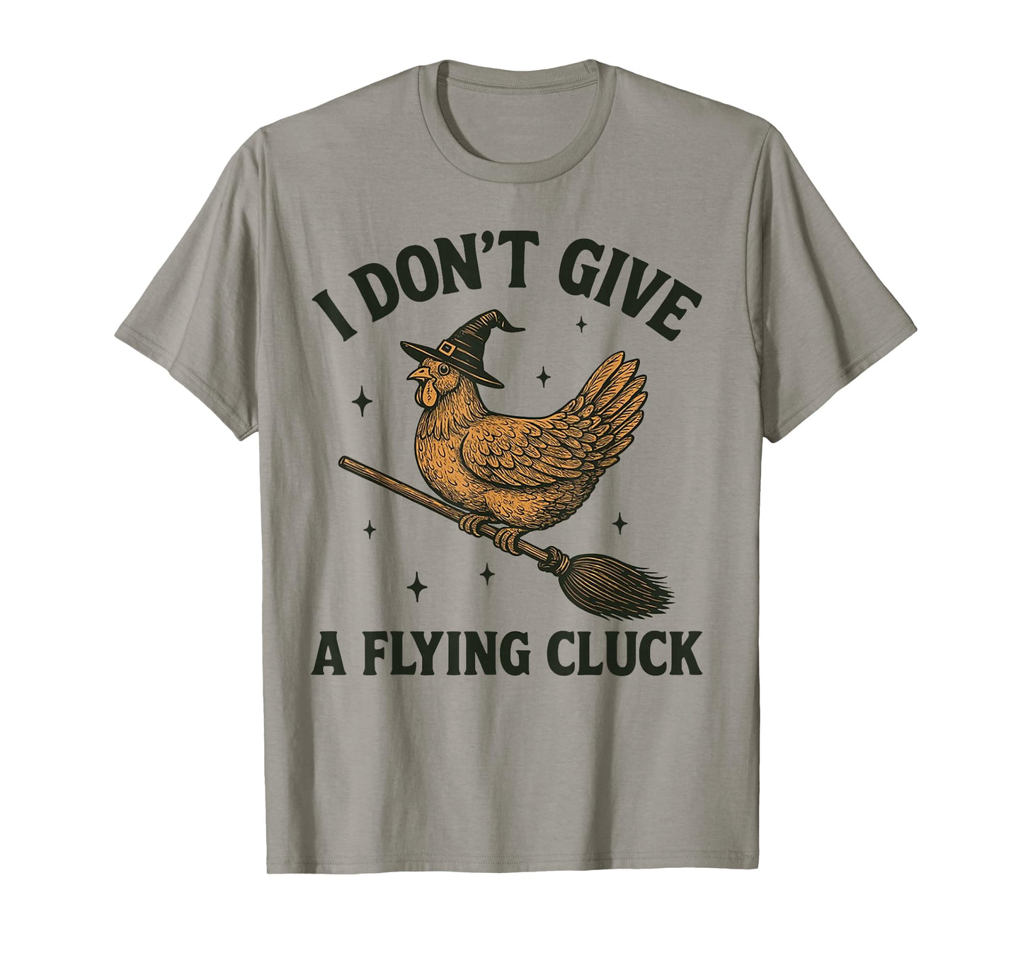 I Don't Give A Flying Cluck Witch Chicken Riding Broomstick T-Shirt