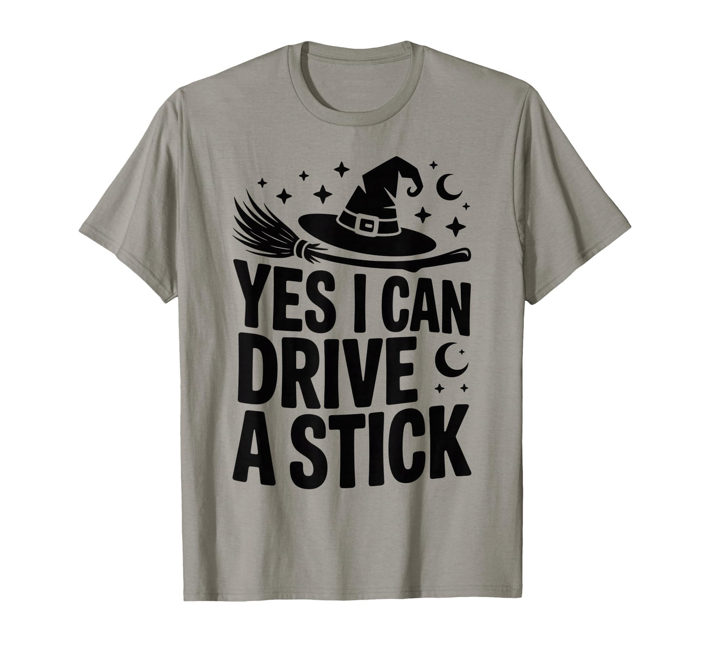 Yes I Can Drive A Stick Funny Witch Halloween Quote T-Shirt
