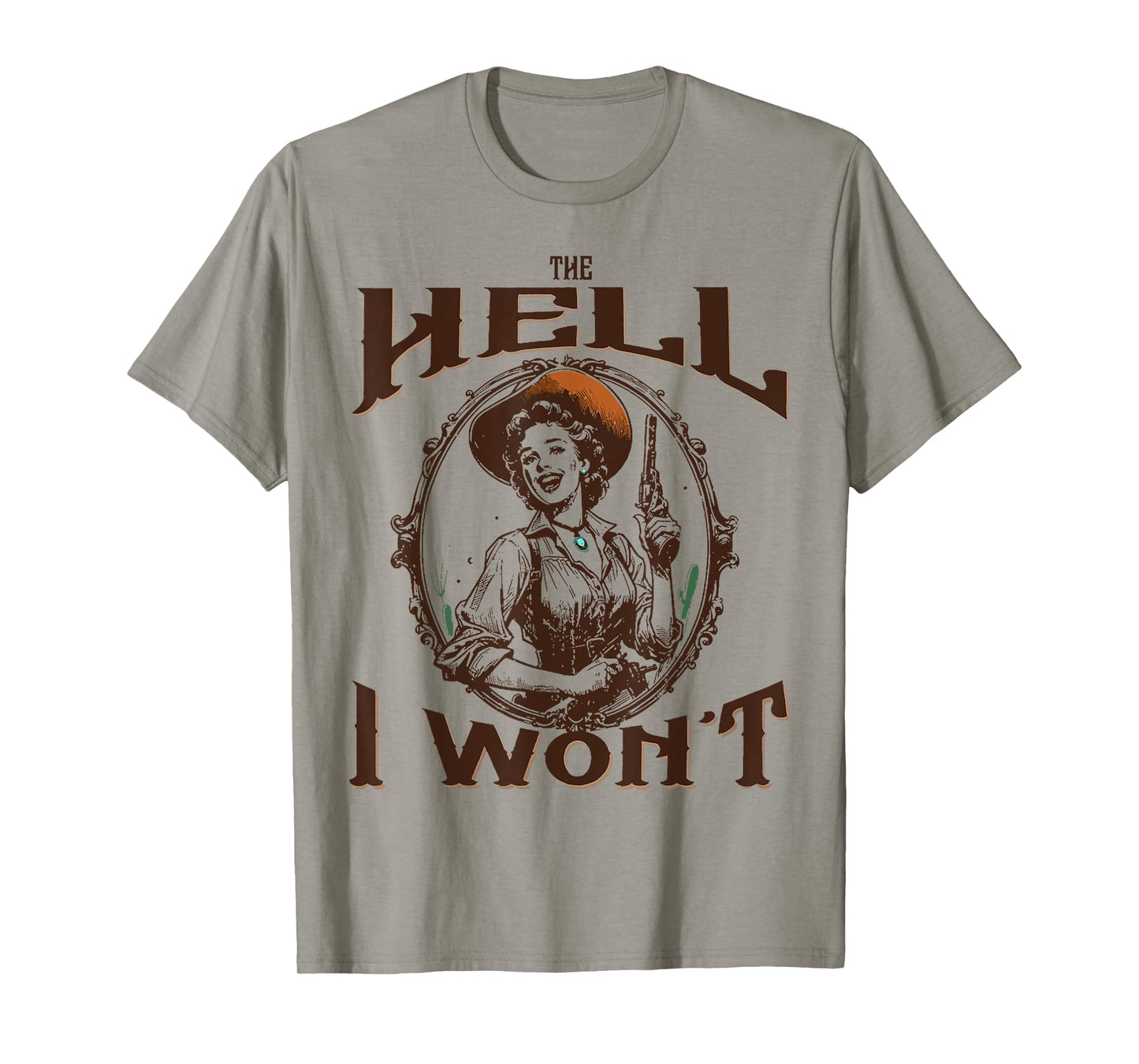 The Hell I Won't - Vintage Cowgirl T-Shirt