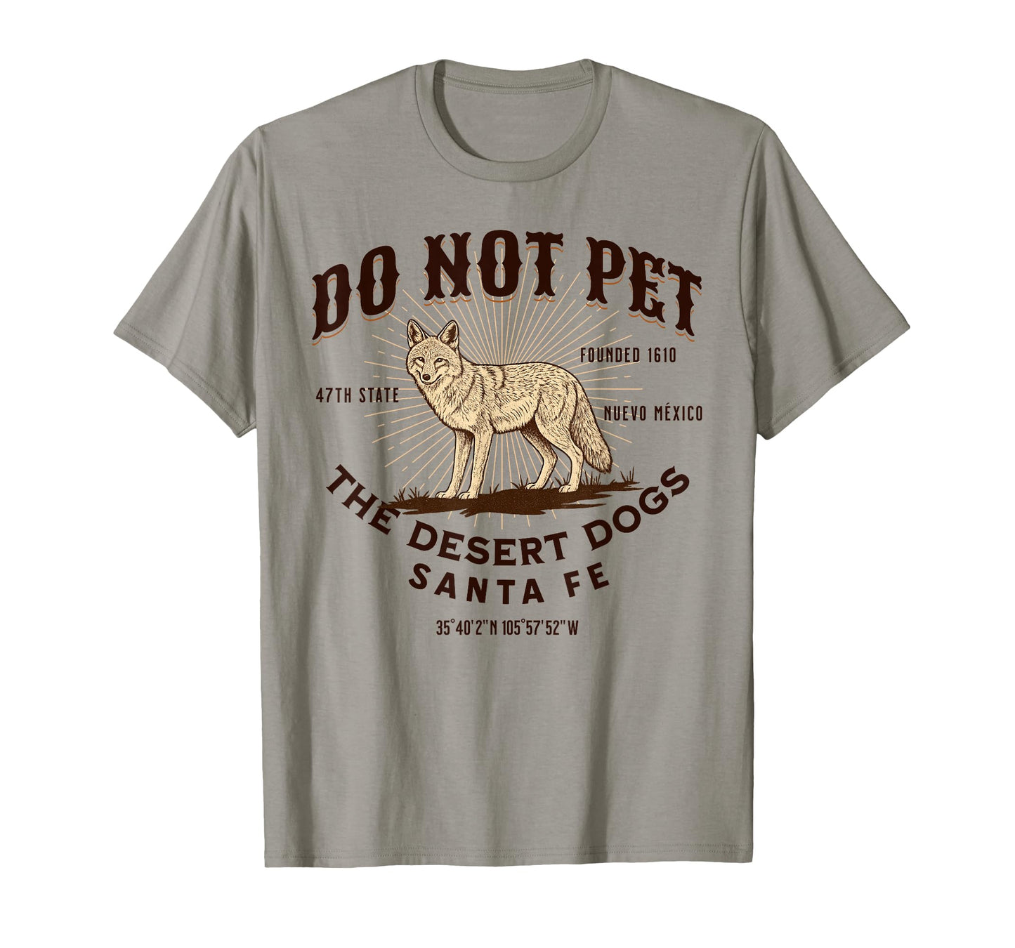 Santa Fe Funny Do Not Pet The Desert Dogs Coyote Souvenir T-Shirt
