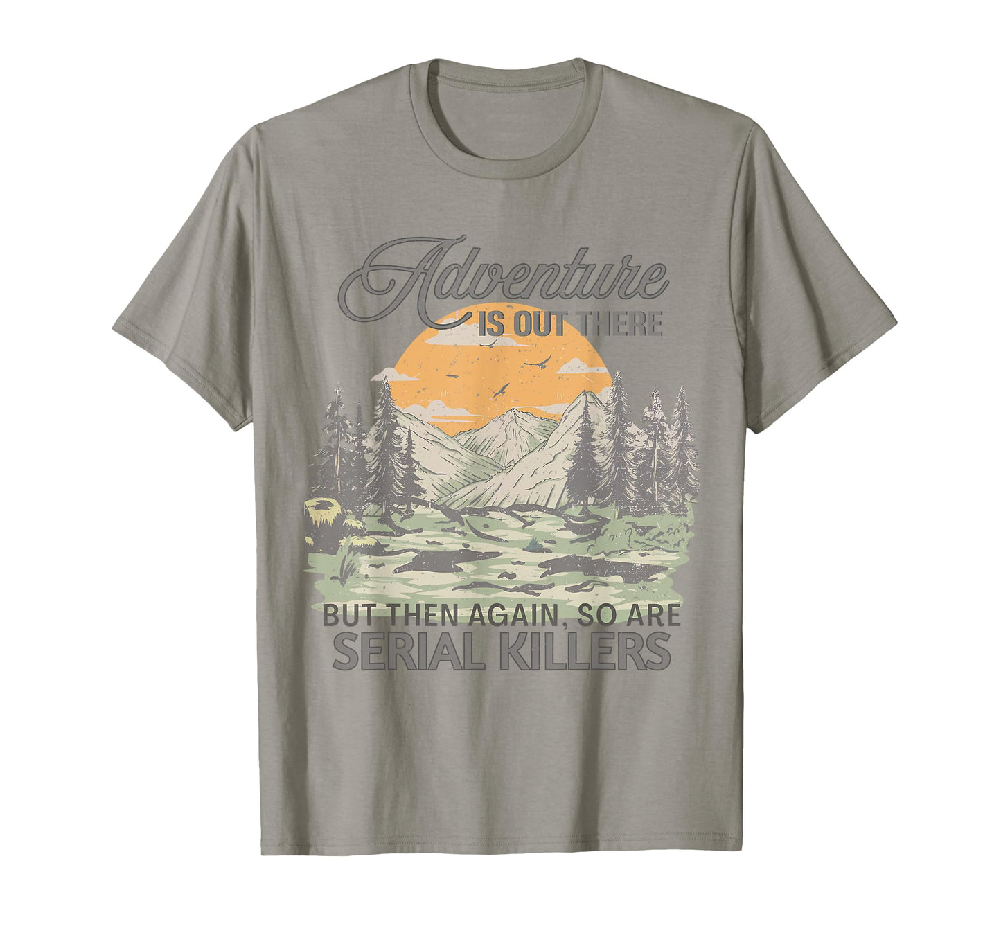 Vintage Adventure is Out There But So are Serial Killers T-Shirt