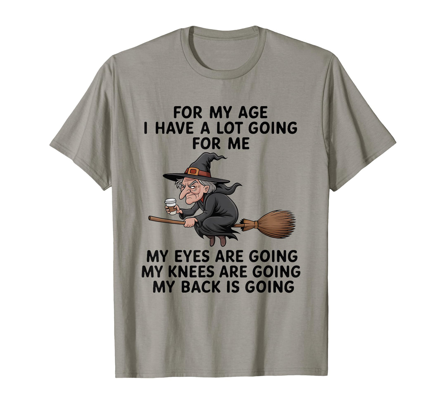 Flying Witches for My Age I Have A Lot Going for Me My Eyes T-Shirt