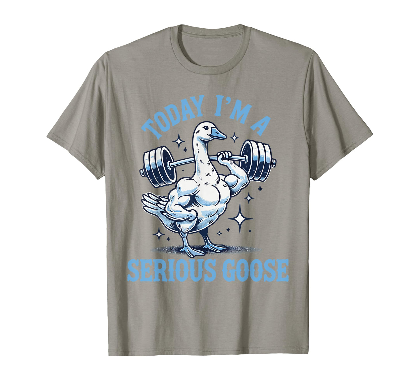 Today I'm a serious goose Funny lifting weights gym fitness T-Shirt