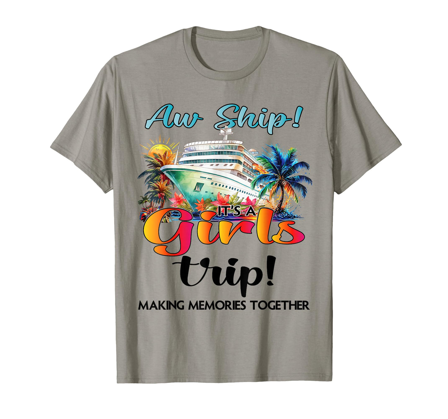 Aw Ship Its A Girls Trip Cruise 2025 Vacation Girls Matching T-Shirt