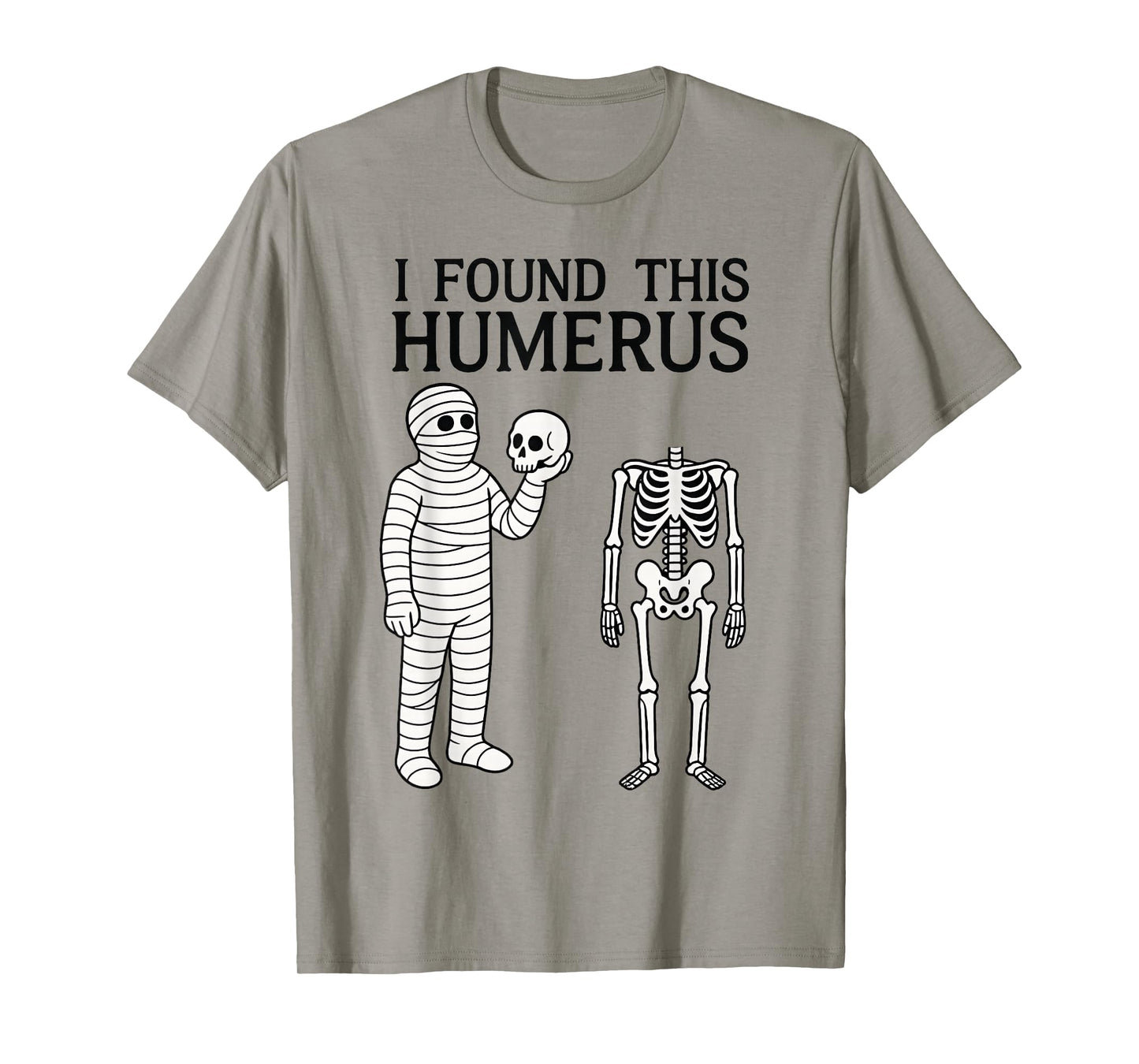 Halloween Skeleton i Found Humerus Funny Costume Men Women T-Shirt