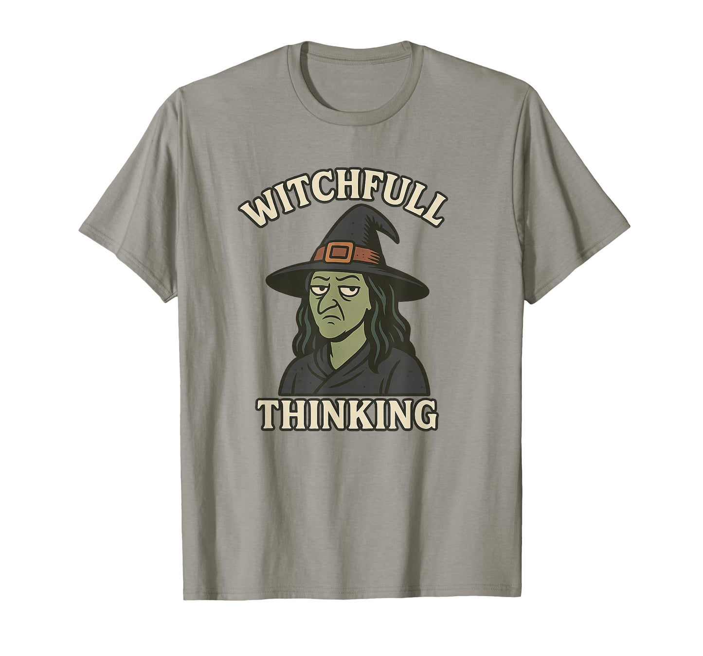 Witchfull Thinking Funny Halloween Witch Sarcastic Quote T-Shirt