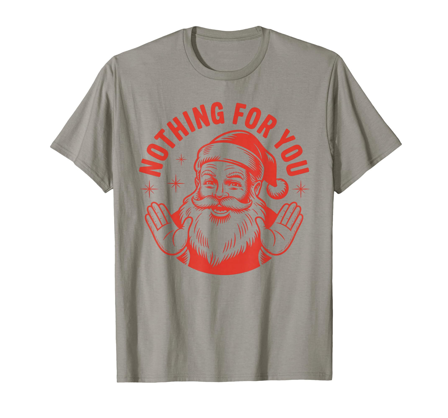 Funny Santa Nothing for You – Sarcastic Christmas Humor T-Shirt