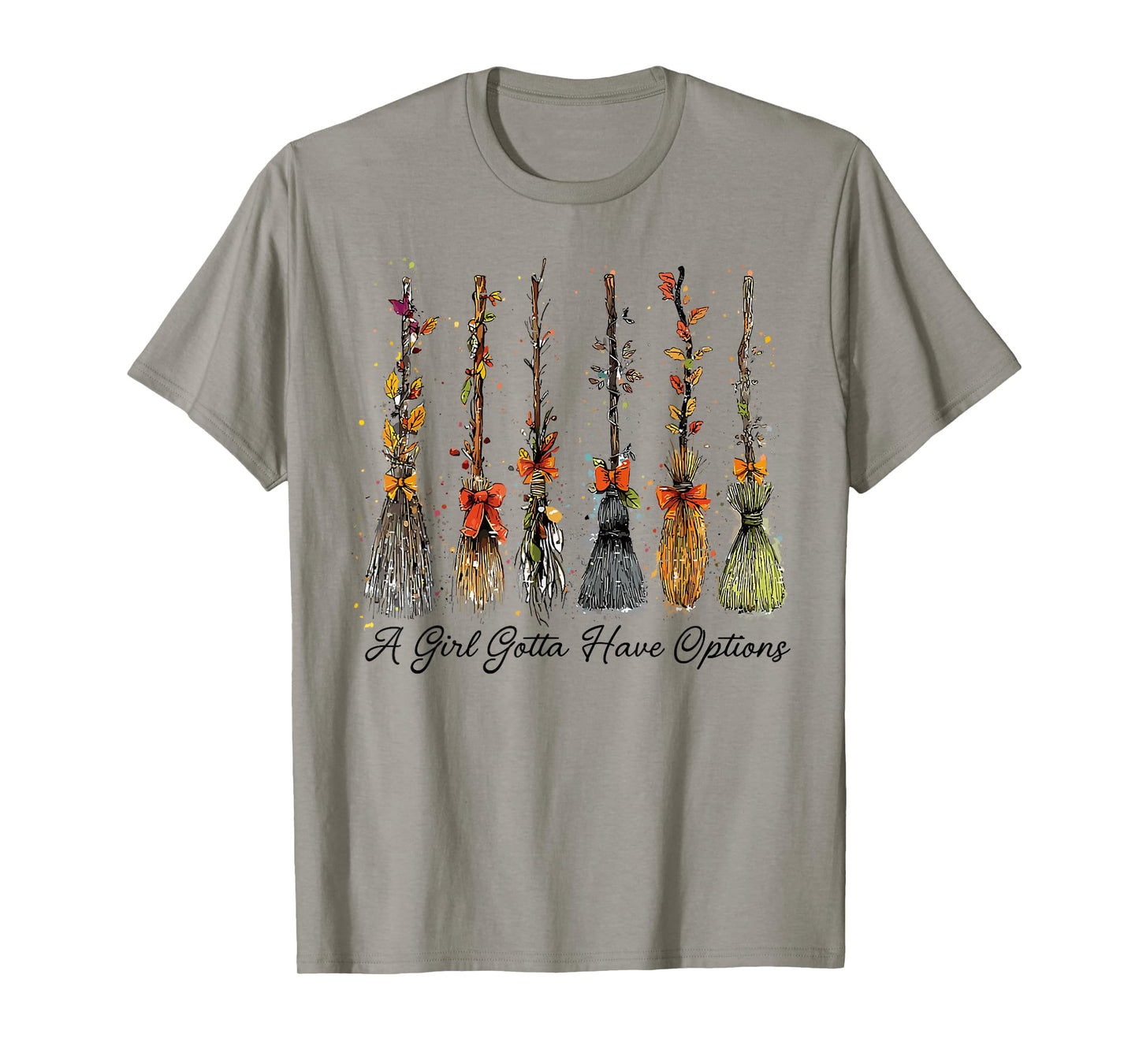 A Girl's Gotta Have Options Funny Broom Witches Halloween T-Shirt