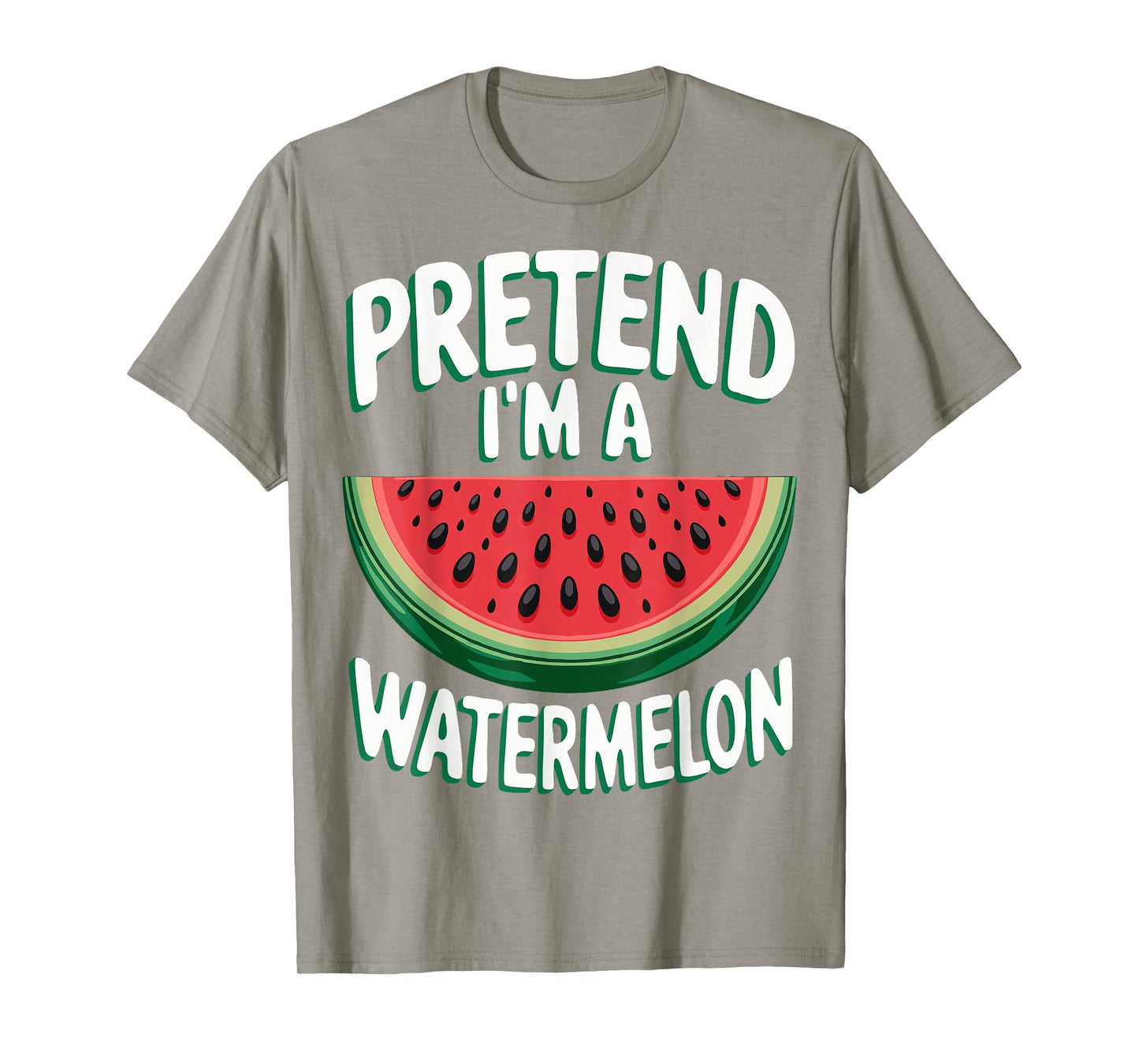 Pretend I'm A Watermelon T-Shirt