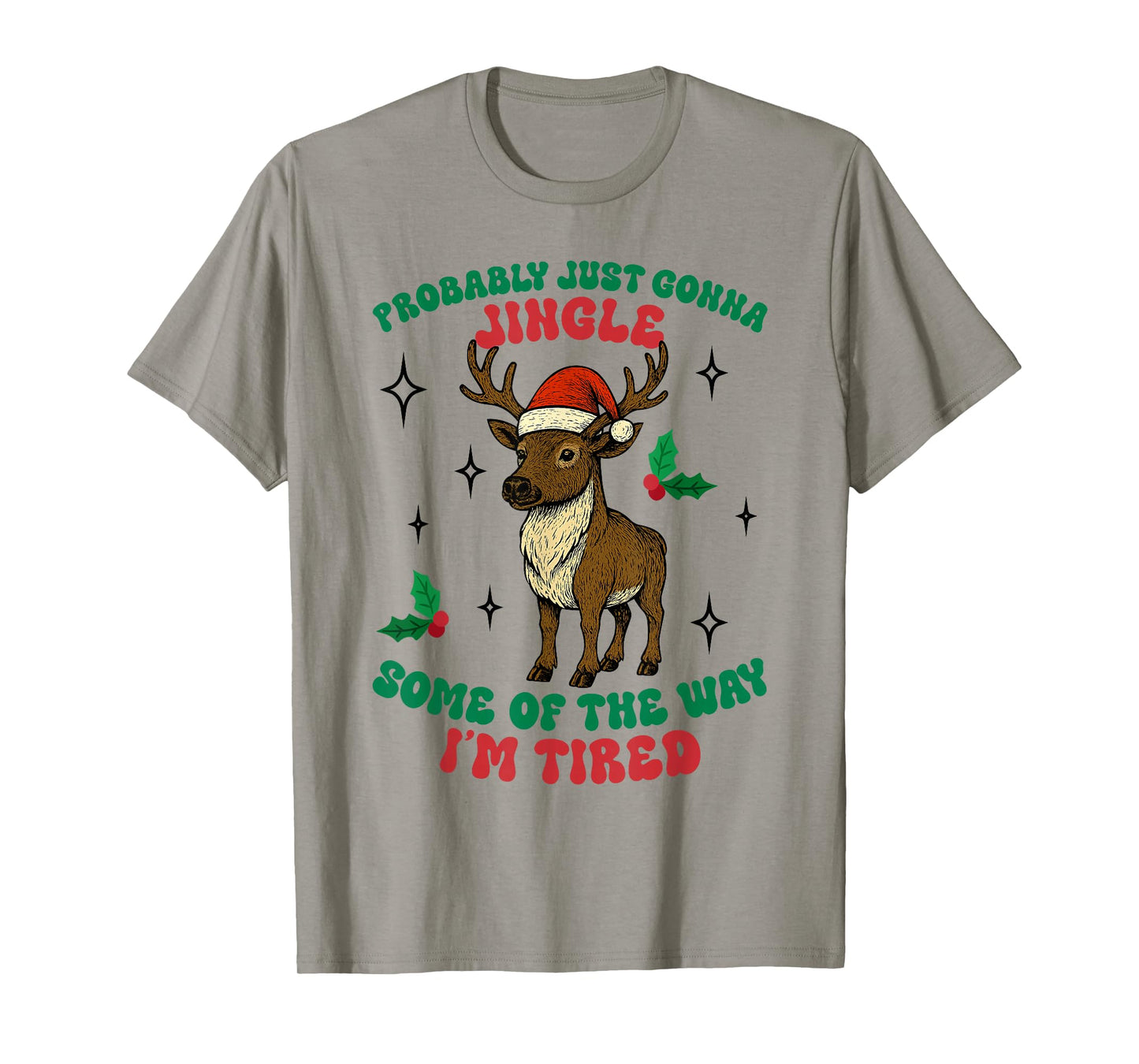Funny Probably Just Gonna Jingle Some of The Way I'm Tired T-Shirt