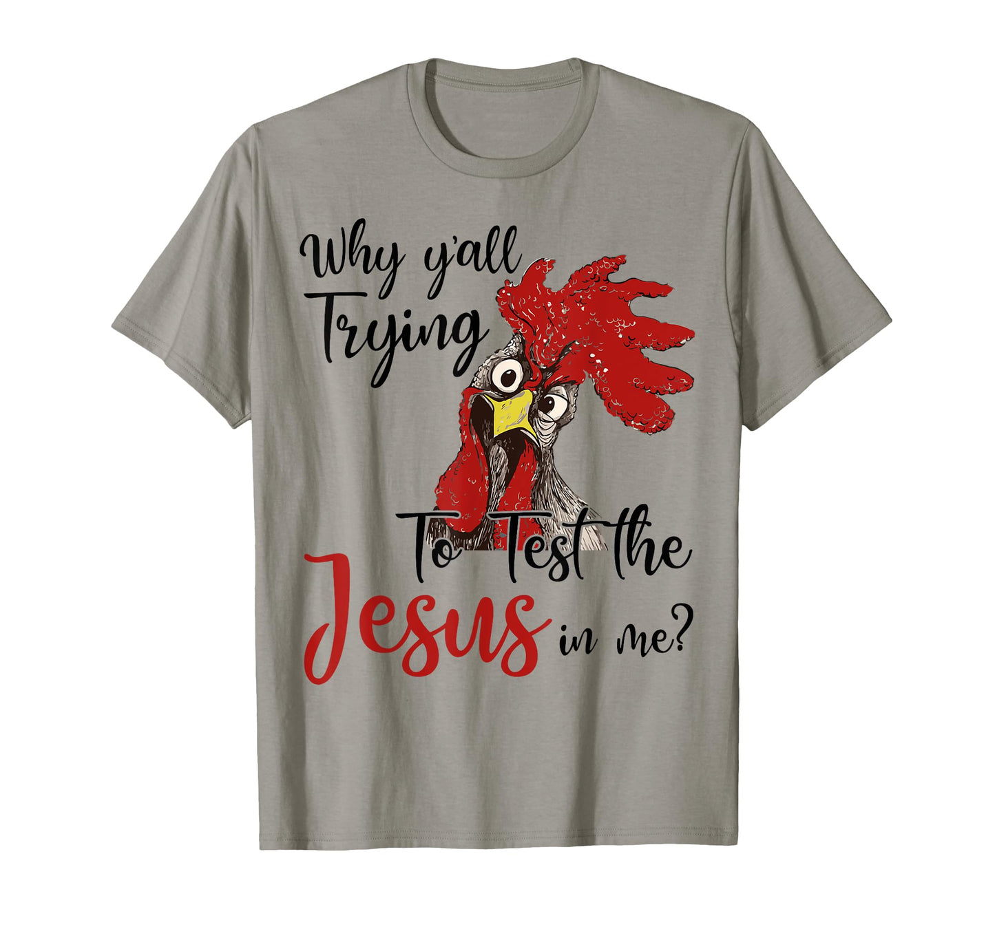 Why Y'all Trying To Test The Jesus In Me Chicken Shirt Gifts T-Shirt