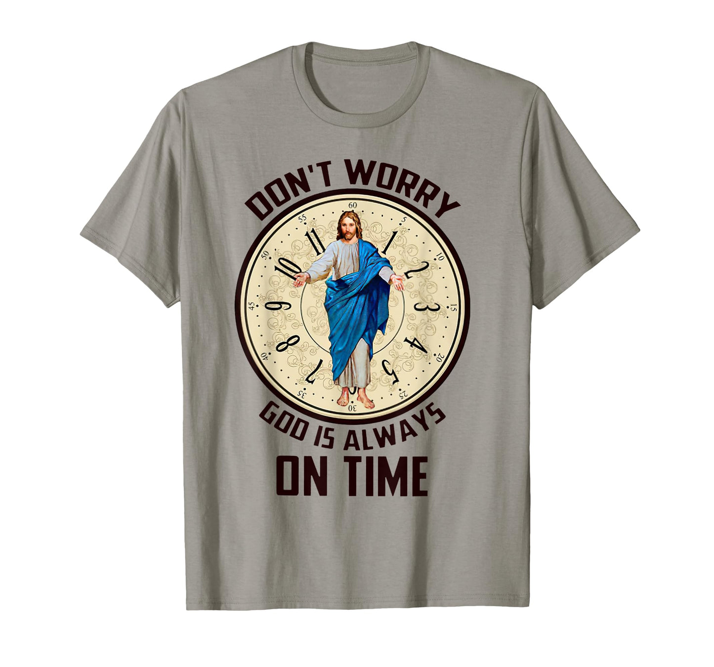 Don't Worry God Is Always On Time Christian Jesus Lovers T-Shirt