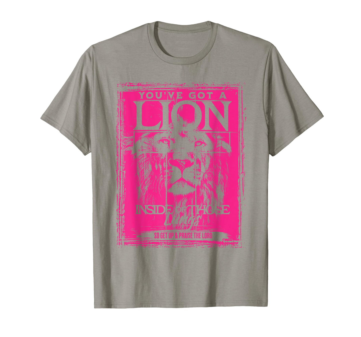 You've Got a Lion Inside of Those Lungs Praise the Lord T-Shirt