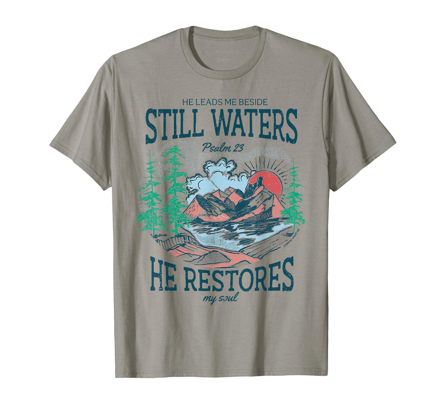 He Leads Me Beside Still Waters He Restores My Soul T-Shirt