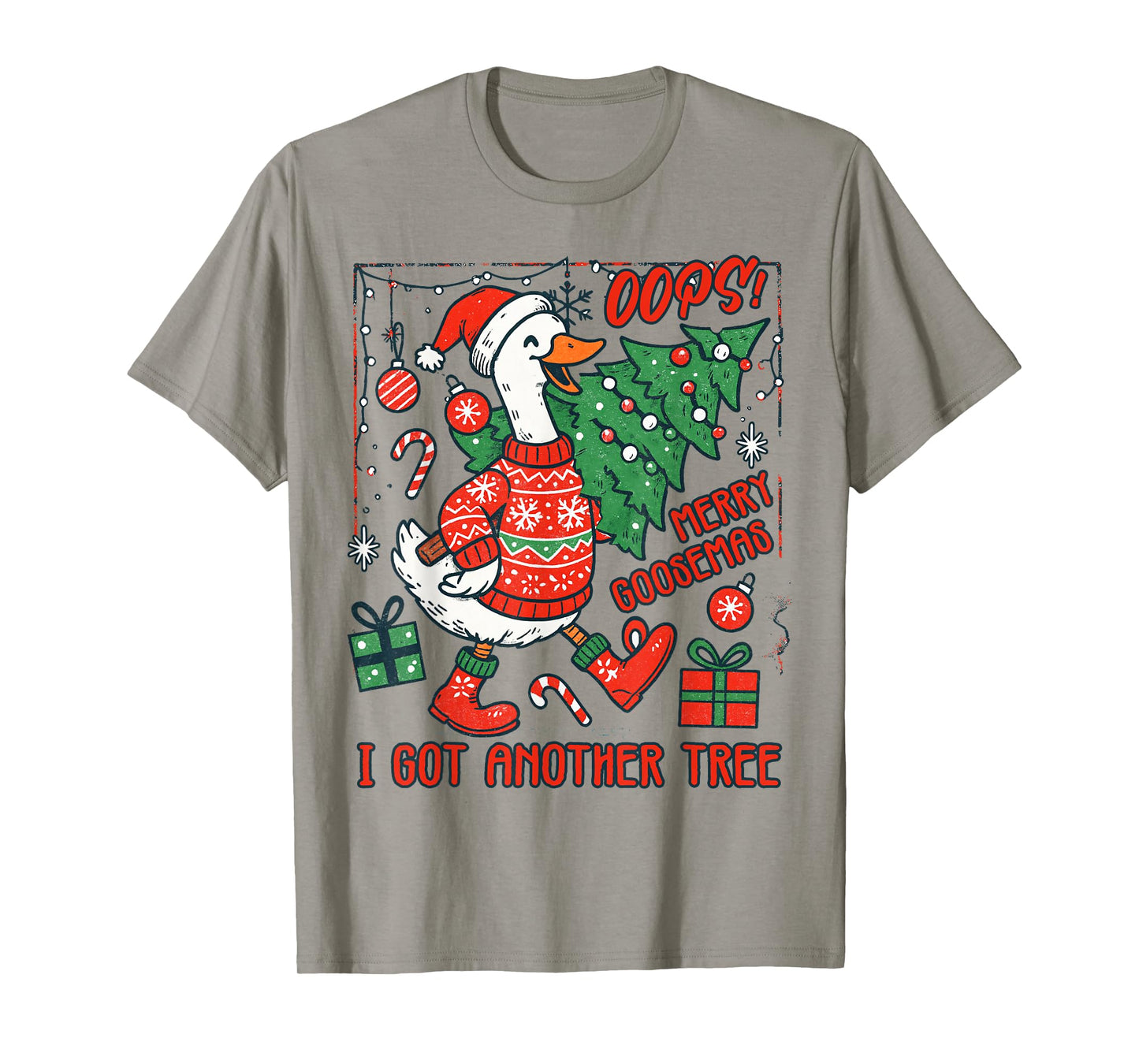 Christmas Xmas Vibes Oops Merry Goosemas I Got Another Tree T-Shirt