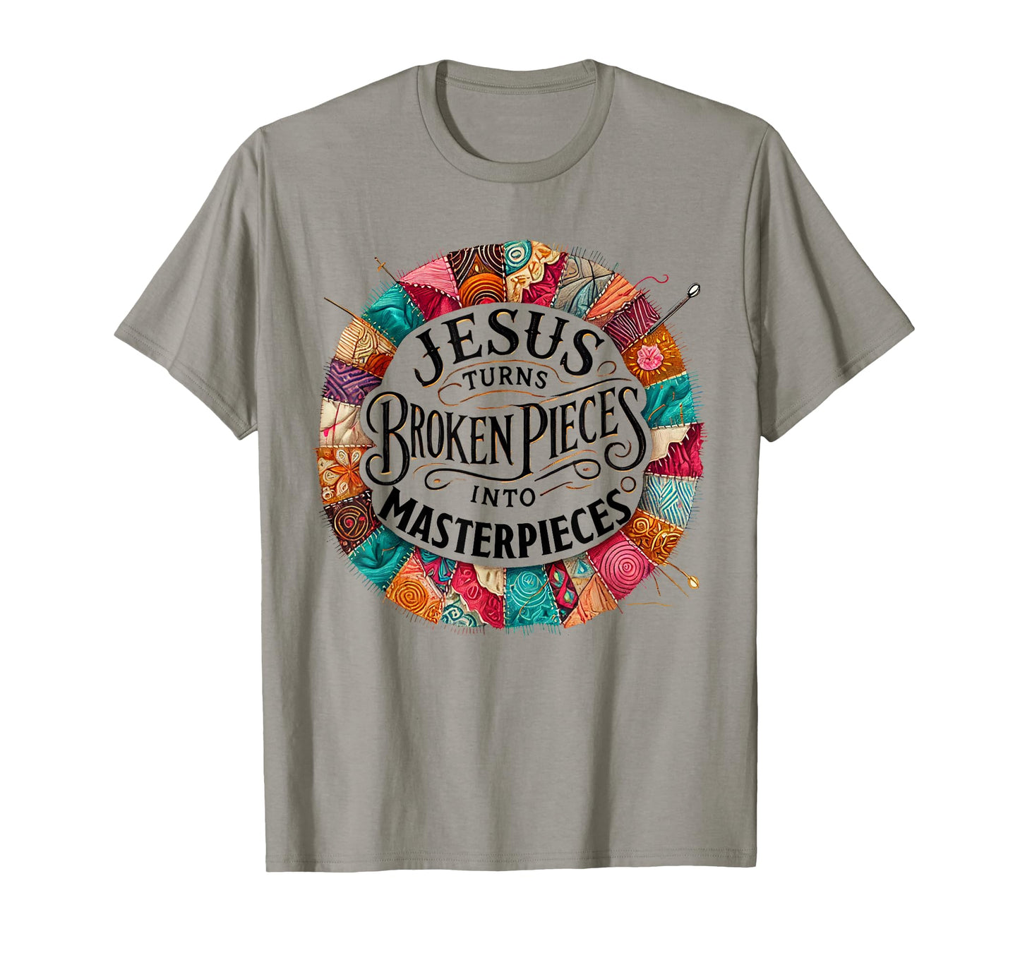 Jesus Turns Broken Pieces Into Masterpieces T-Shirt