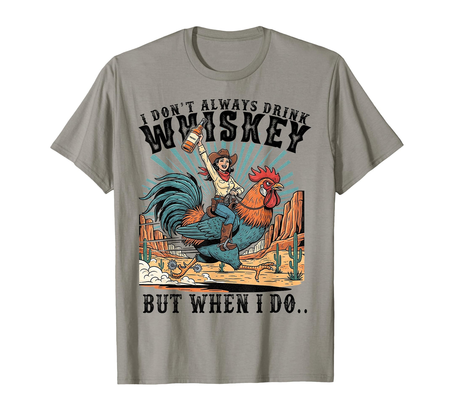 I Don't Always Drink Whiskey But When I Do Funny Cowgirl T-Shirt