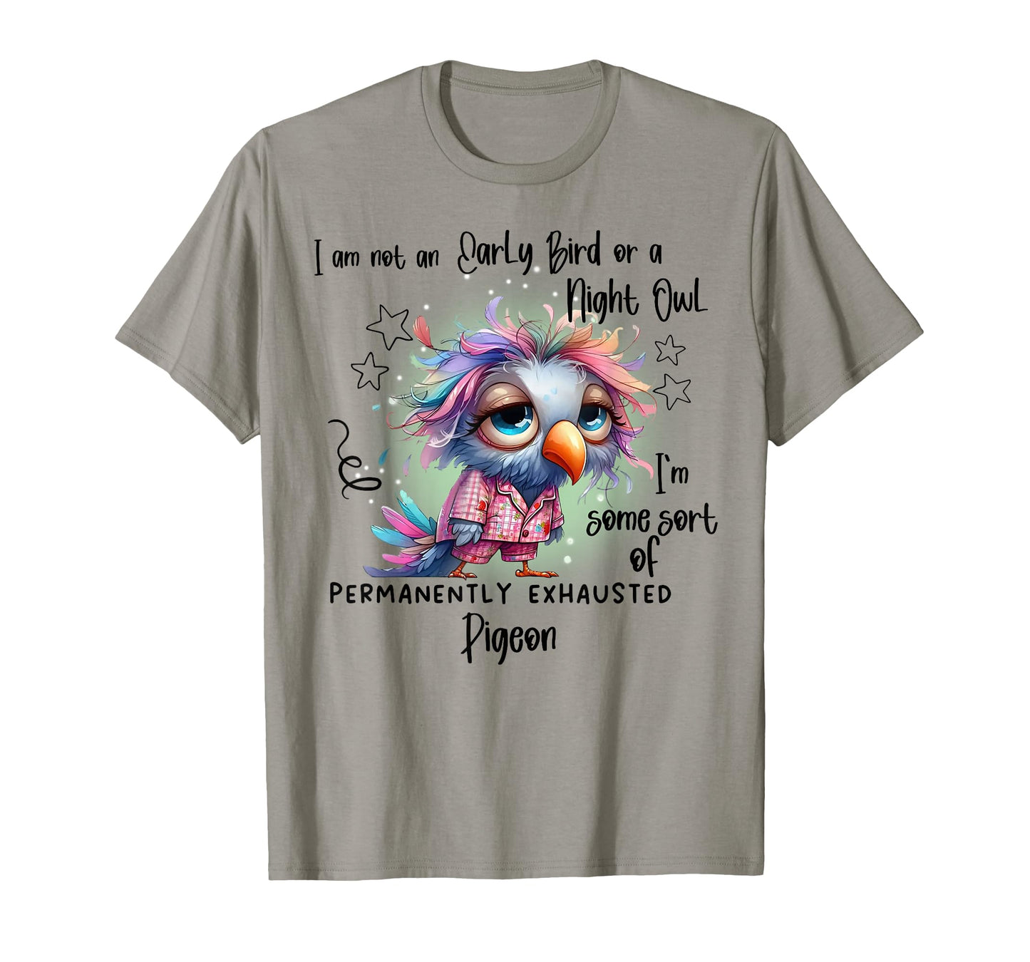 I Am Not Early Bird Or A Night Owl I'm Some Sort Of Permanen T-Shirt