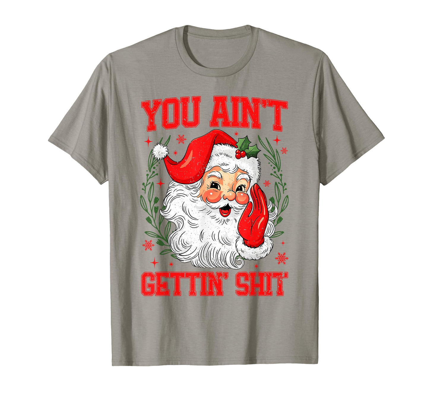 You Ain't Gettin' Shit Funny Bad Santa Claus Christmas T-Shirt