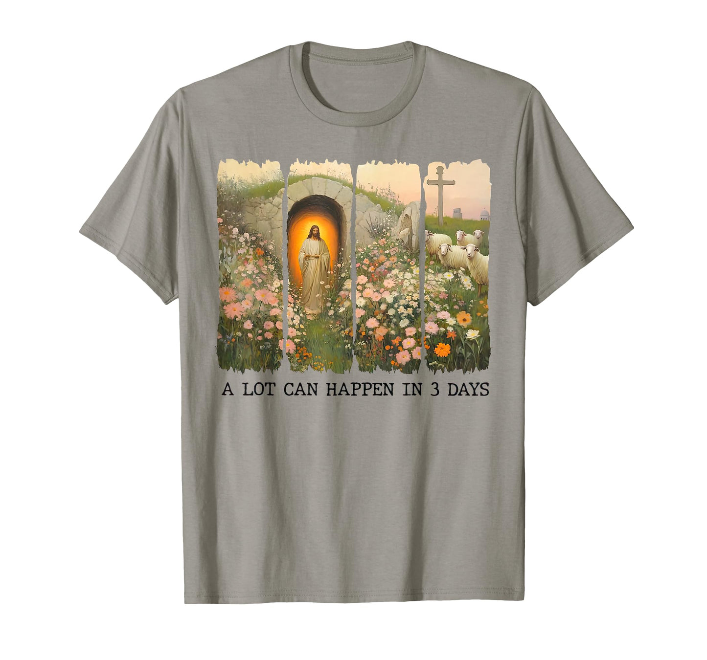 A lot can happen in 3 days Wildflowers Bible Verse Faith T-Shirt