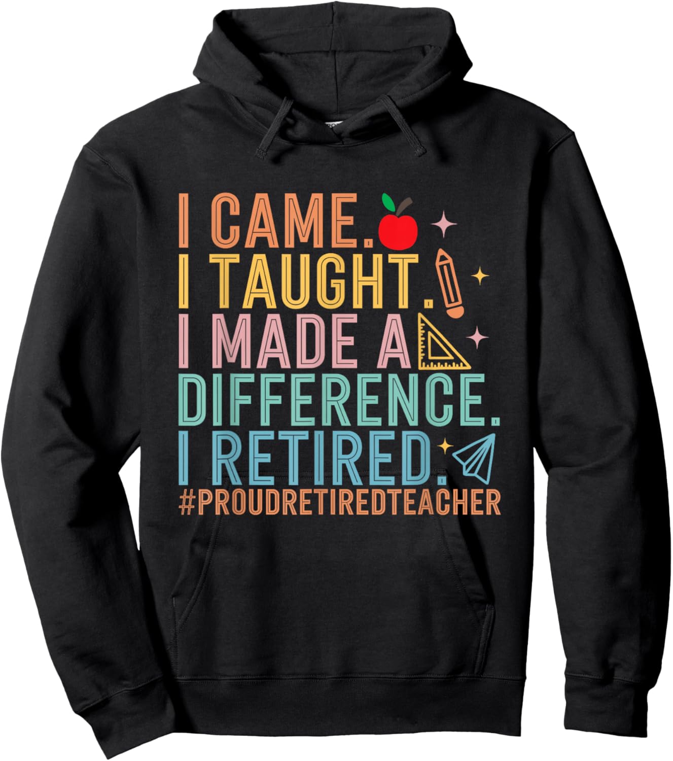 I Came I Taught I Made a Difference Proud Retired Teacher T-Shirt - Hoodie | Black
