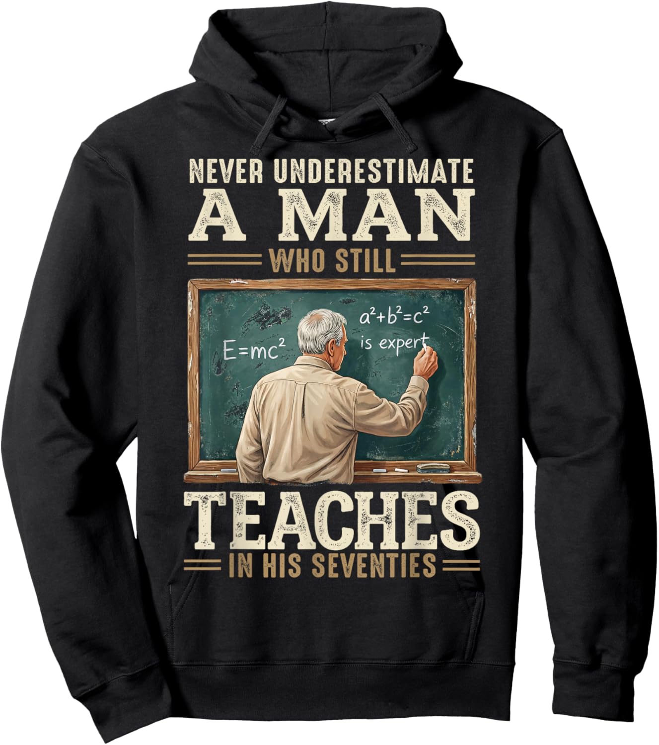 Never Underestimate Man Who Still Teaches in His Seventies T-Shirt - Hoodie | Black