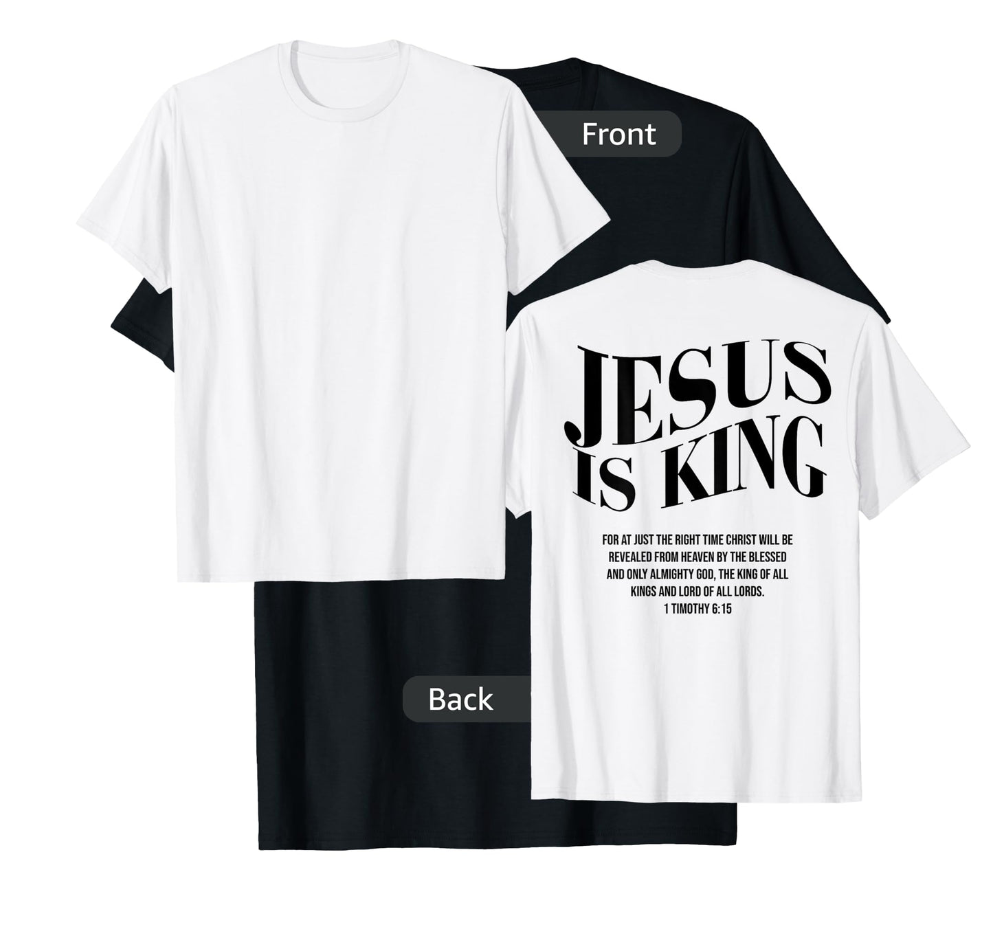 JESUS IS KING For At Just The Right Time Christ (on back) T-Shirt