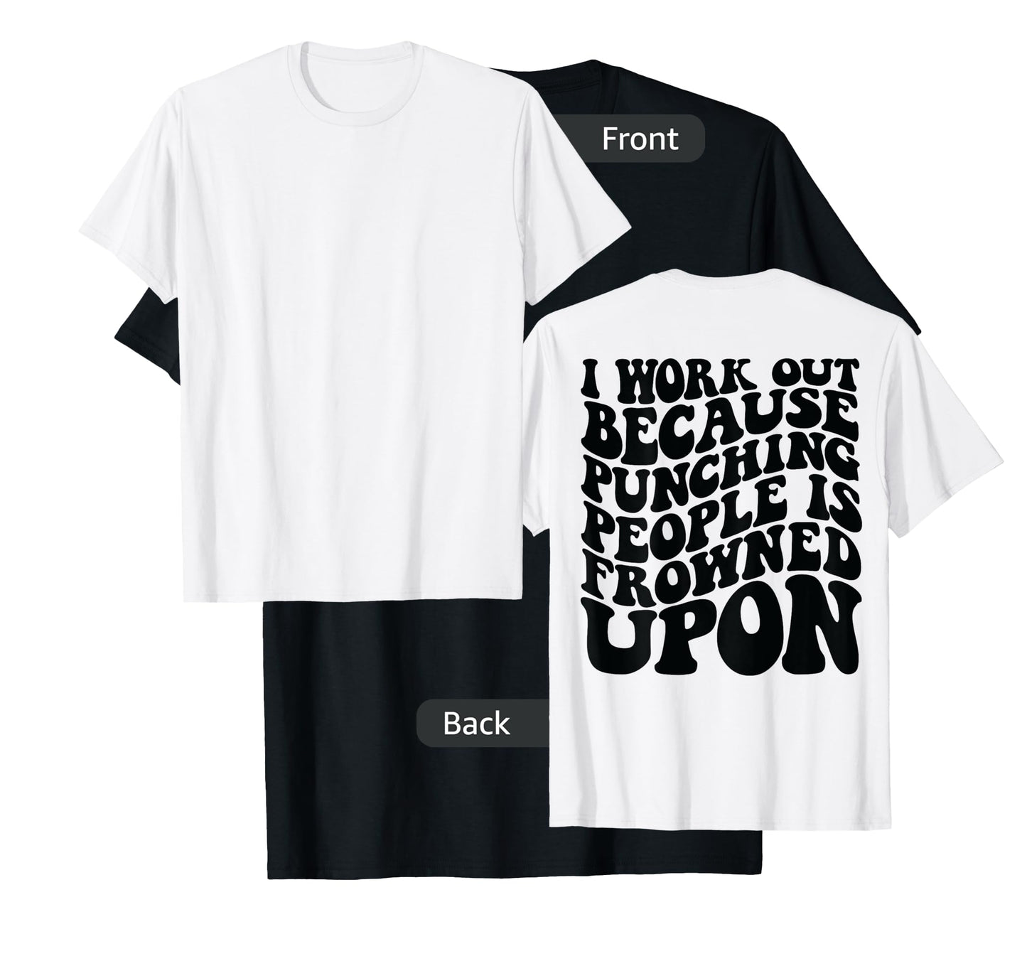 I Work Out Because Punching People Is Frowned Upon T-Shirt