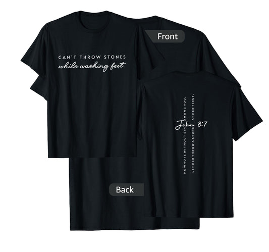 Can't Throw Stones While Washing Feet - Front and Back T-Shirt