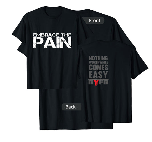 Embrace The Pain Nothing Worthwhile Comes Easy T-Shirt T-Shirt