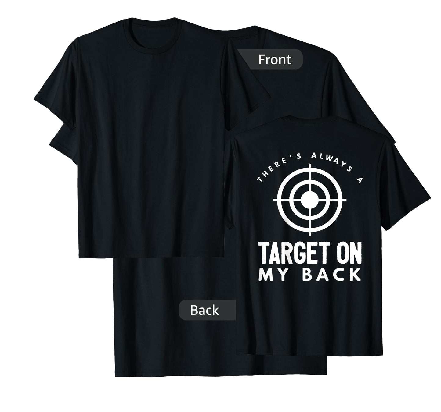 There's Always a Target on My Back T-Shirt T-Shirt