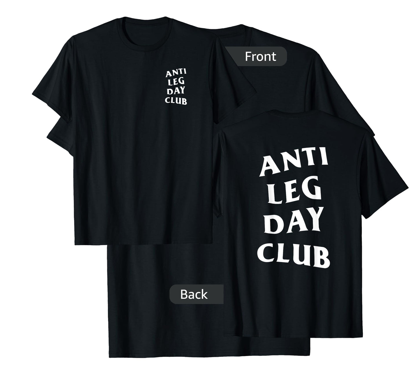 Anti Leg Day Club White Logo (Front + Back) T-Shirt