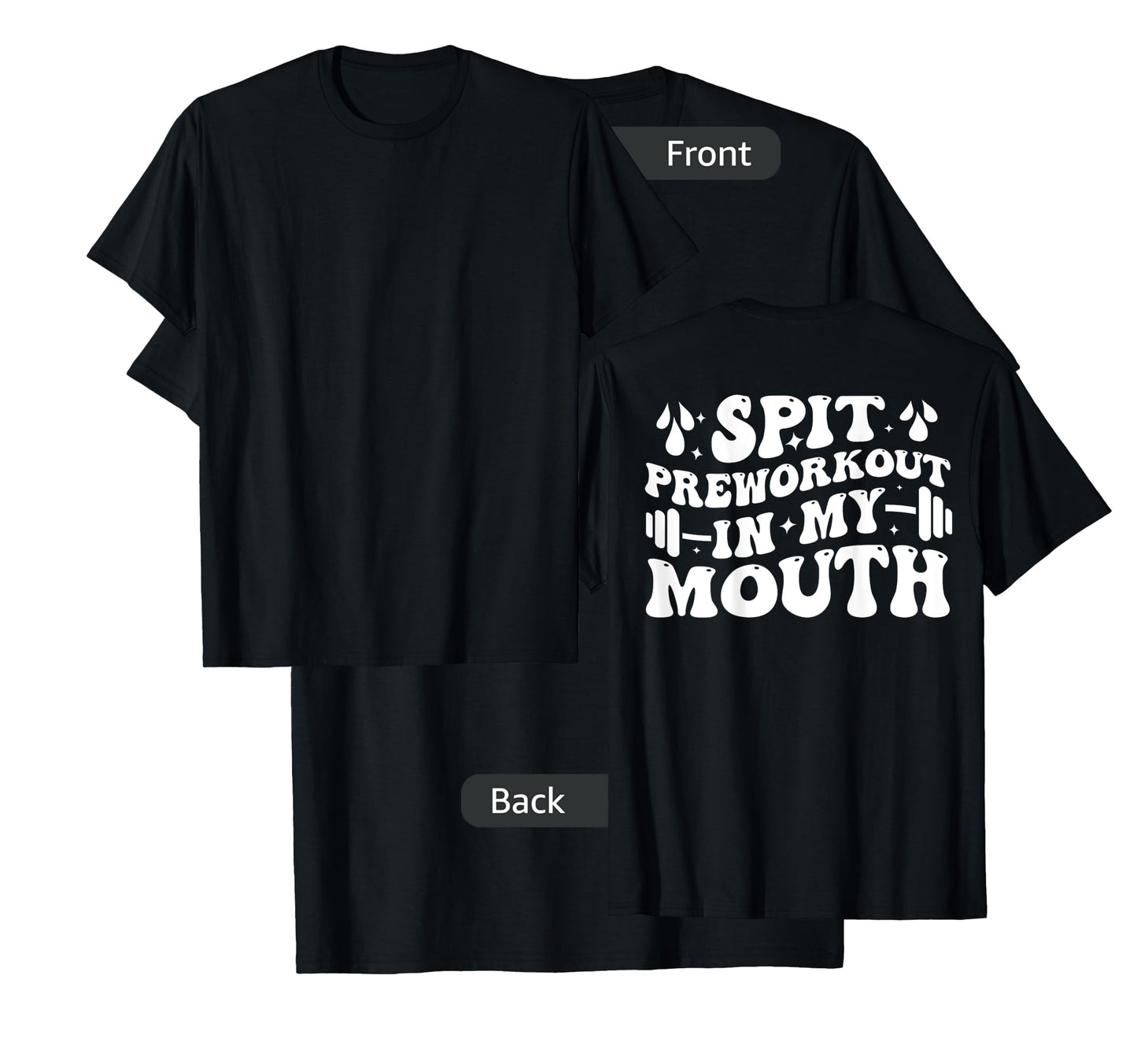 Spit Preworkout In My Mouth Funny Gym Workout ( On Back ) T-Shirt