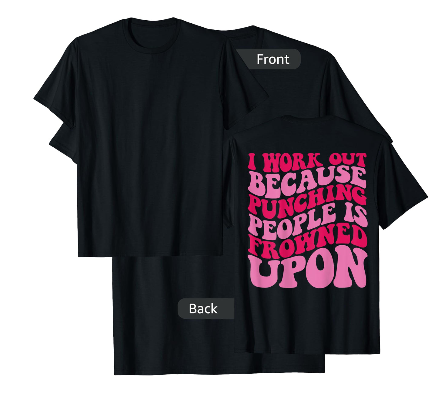 I Work Out Because Punching People Is Frowned Upon T-Shirt
