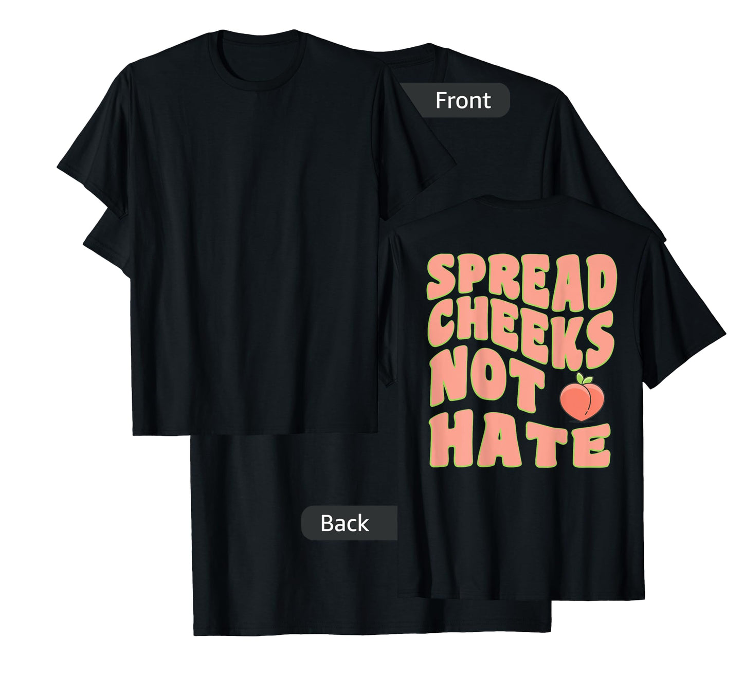 Spread Cheeks Not Hate Groovy Sarcastic Gym (Design On Back) T-Shirt